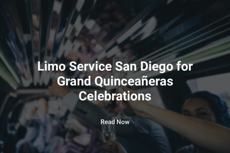 Limo Service San Diego for Grand Quinceañeras Celebrations